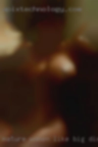 mature women like big dicks